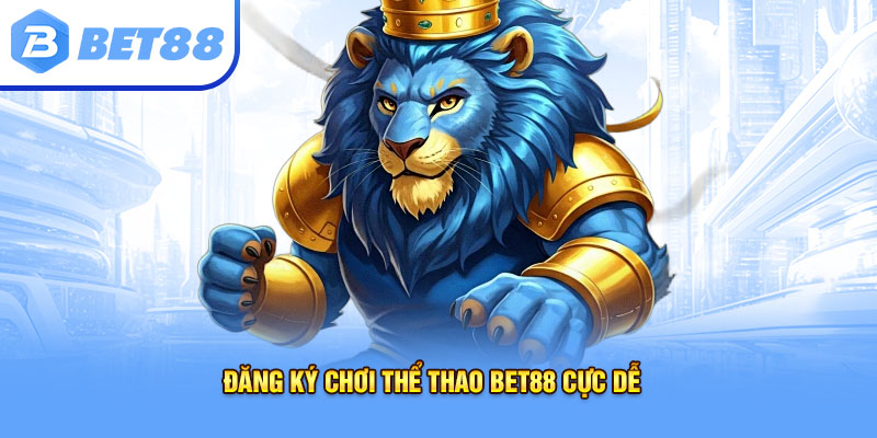 Đăng ký chơi thể thao bet88 cực dễ