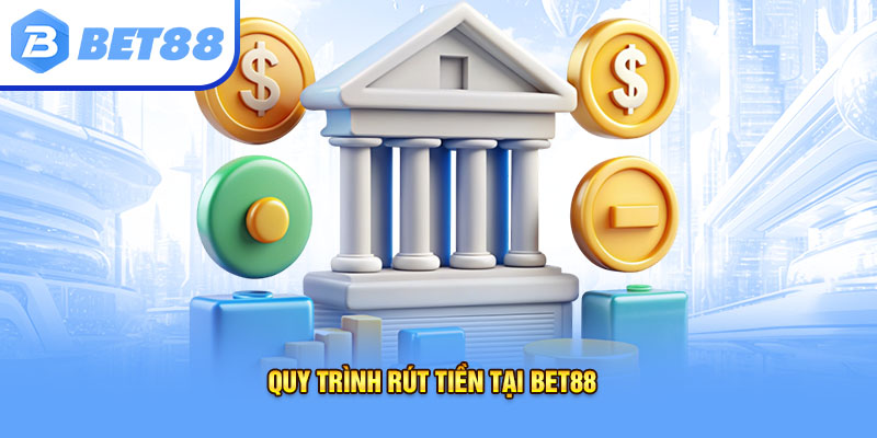 Quy Trình Rút Tiền Tại bet88